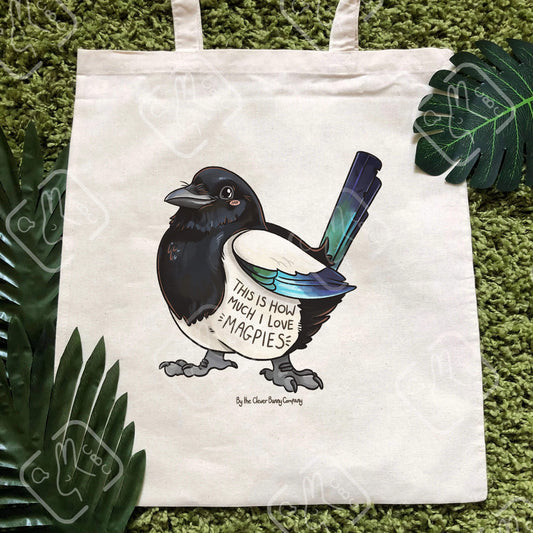 A cotton tote bag printed with a cute illustration of a Magpie. Text reads “This is how much I love Magpies” and “by the Clever Bunny Company”.